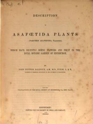 Description of Asafoetida plants (narthex asafoetida, Falconer), which have recently borne flowers and fruit in the royal botanic garden of Edinburgh : (From the Transactions of the Roy. Soc. of Edinburgh Vol. XXII, part 2.)