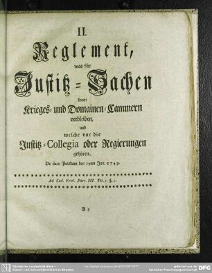 II. Reglement, was für Justiz-Sachen denen Krieges- und Domainen-Cammern verbleiben, und welche vor die Justitz-Collegia oder Regierungen gehören. De dato Potsdam den 19ten Jun. 1749