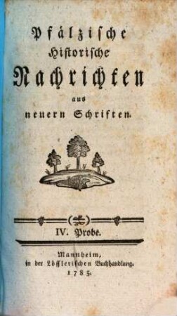 Pfälzische historische Nachrichten aus neuern Schriften. 4. 1785