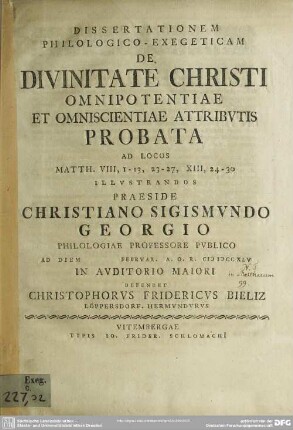 Dissertationem Philologico-Exegeticam De Divinitate Christi Omnipotentiae Et Omniscientiae Attributis Probata : Ad Locos Matth. VIII, 1-13, 23-27, XIII, 24-30