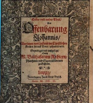 ... Theil, Der Offenbarung Johannis, 1/2. Darinnen vom Zustand der Christlichen Kirchen hie auff Erden, gehandelt wird