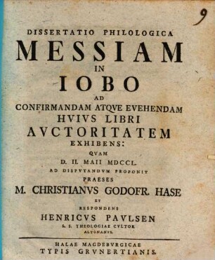 Dissertatio Philologica Messiam In Iobo Ad Confirmandam Atqve Evehendam Hvivs Libri Avctoritatem Exhibens