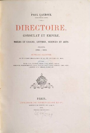 Directoire, consulat et Empire : moeurs et usages, lettres, sciences et arts : France 1795-1815 : Ouvrage illustré de 10 chromolithographies et de 410 gravures sur bois, d'après Ingres ...