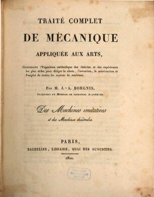 Traité complet de mécanique appliquée aux arts : Contenant l'exposition méthodique. 8, Des machines imitatives et des machines théâtrales
