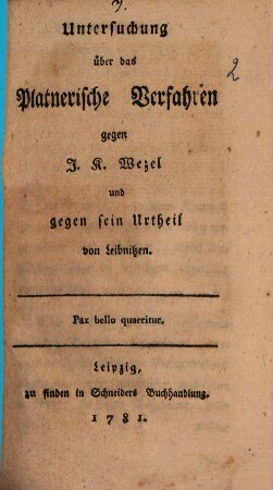 Untersuchung über das Platnerische Verfahren gegen J. K. Wezel und gegen sein Urtheil von Leibnitzen