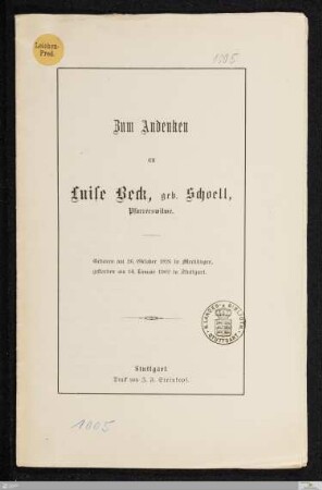 Zum Andenken an Luise Beck, geb. Schoell, Pfarrerswitwe : geboren am 26. Oktober 1826 in Merklingen, gestorben am 14. Januar 1902 in Stuttgart