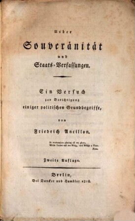 Ueber Souveränität und Staats-Verfassungen : ein Versuch zur Berichtigung einiger politischen Grundbegriffe