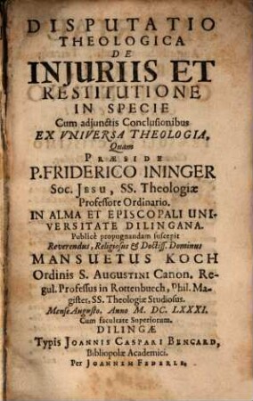 Disputatio Theologica De Injuriis Et Restitutione In Specie : Cum adjunctis Conclusionibus Ex Vniversa Theologia