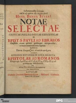 Henr. Bened. Starki[i] Notae Selectae Criticae Philologicae Exegeticae In Epist. S. Pavli Ad Ebraeos ... Accedit Appendix Notarum In Loca Selecta Epistolae Ad Romanos ...