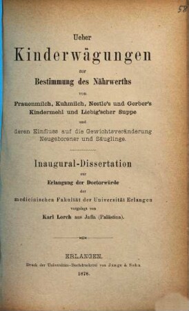 Ueber Kinderwägungen zur Bestimmung des Nährwerths von Frauenmilch, Kuhmilch, Nestle's und Gerber's Kindermehl und Liebig'scher Suppe und deren Einfluss auf die Gesichtsveränderung Neugeborener und Säuglinge