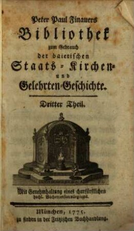 Peter Paul Finauers Bibliothek zum Gebrauch der baierischen Staats-, Kirchen- und Gelehrten-Geschichte, 3. 1775