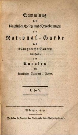 Sammlung der königlichen Gesetze und Verordnungen die National-Garde des Königreichs Baiern betreffend, 1. (1809)