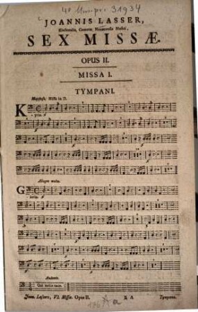 JOANNIS BAPT. LASSER ... VI. MISSAE, QUARUM DUAE SOLEMNES : A Canto, Alto, Tenore, Basso; Violino I. Violino II. Viola et Organo obligatis; Oboe I. Oboe II. Cornu I. Cornu II. 2. Clarinis, Tympanis et Violoncello non obligatis. OPUS II