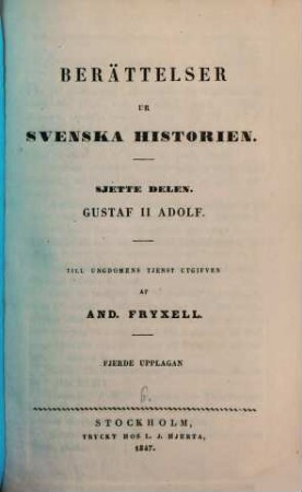 Berättelser ur Svenska historien : Till ungdomens tjenst utgifven af And. Fryxell; fortsatta af Otto Sjägren, 6