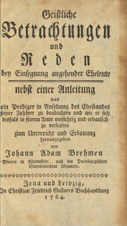 Geistliche Betrachtungen und Reden bey Einsegnung angehender Eheleute