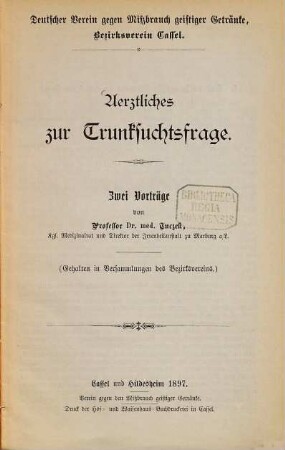 Aerztliches zur Trunksuchtsfrage : Zwei Vorträge (Gehalten in Versammlungen des Bezirksvereins)