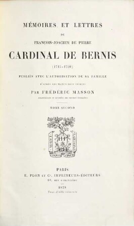 Mémoires et lettres de François-Joachim de Pierre Cardinal de Bernis : (1715 - 1758). 2