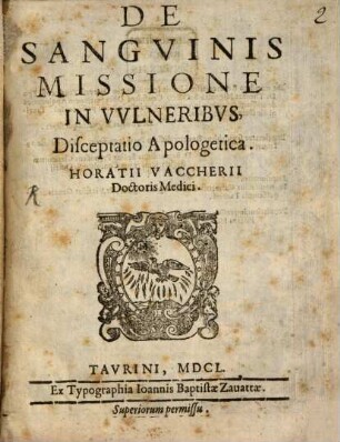 De Sanguinis Missione In Vulneribus Disceptatio Apologetica Horatii Vaccherii Doctoris Medici