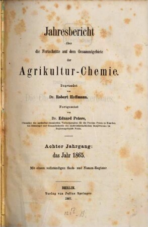 Jahresbericht über die Fortschritte auf dem Gesamtgebiet der Agrikultur-Chemie. 8. 1865 (1867)