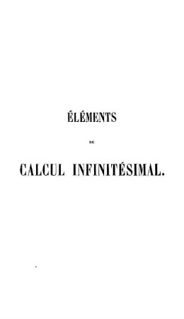 Tome 1: Éléments de calcul infinitésimal. Tome 1