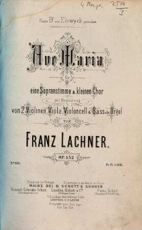 Ave Maria : für 1 Sopranstimme & kleinen Chor mit Begl. von 2 Violinen, Viola, Violoncell & Bass od. Orgel ; op. 132