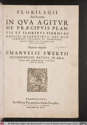 In Qua Agitur De Praecipuis Plantis Et Floribus Fibrosas Radices Habentibus : Nec Non Arboribus Speciosis Et Odoriferis, Quibus Horti In Utraque Germania Decorantur