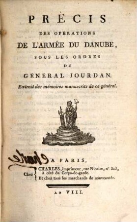 Précis des opérations de l'armée du Danube, sous les ordres du général Jourdan : extrait des mémoires manuscrits de ce général