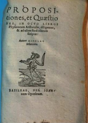 Propositiones et quaestiones, in octo libros physicorum Aristotelis : diligenter & ad usum studiosorum scriptae