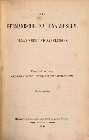 Das Germanische Nationalmuseum : Organismus und Sammlungen. 1, Organismus und literarische Sammlungen