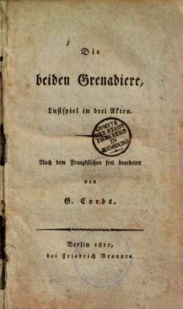 Die beiden Grenadiere : Lustspiel in drei Akten