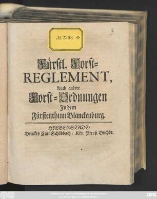 Fürstl. Forst-Reglement, Auch andere Forst-Ordnungen Jn dem Fürstenthum Blanckenburg