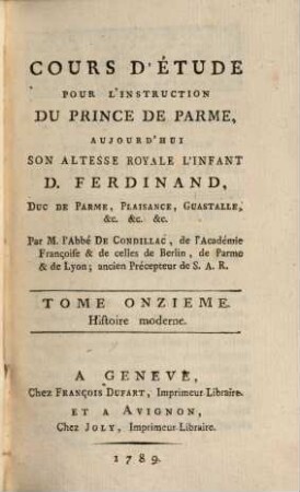 Cours d'étude pour l'instruction du prince de Parme, aujourd' hui S. A. R. l'Infant D. Ferdinand, duc de Parme, Plaisance, Guastalle, etc.. 11, Histoire moderne