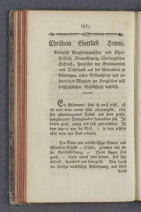 Christian Gottlieb Heyne : Königlich Großbrittannischer und Churfürstlich Braunschweig-Lüneburgischer Hofrath, Professor der Beredsamkeit und Dichtkunst auf der Universität zu Göttingen, erster Bibliothekar und ordentliches Mitglied der königlichen wissenschaftlichen Gesellschaft daselbst.