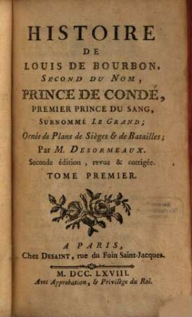 Histoire De Louis De Bourbon, Second Du Nom, Prince De Condé, Premier Prince Du Sang, Surnommé Le Grand. 1