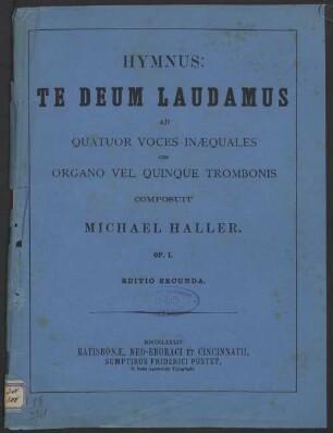 Hymnus Te Deum laudamus : ad quatuor voces inaequales cum organo vel quinque trombonis ; Op. I