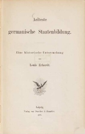 Aelteste germanische Staatenbildung : eine historische Untersuchung