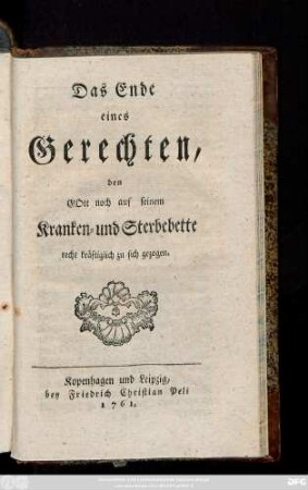 Das Ende eines Gerechten, den Gott noch auf seinem Kranken- und Sterbebette recht kräftiglich zu sich gezogen