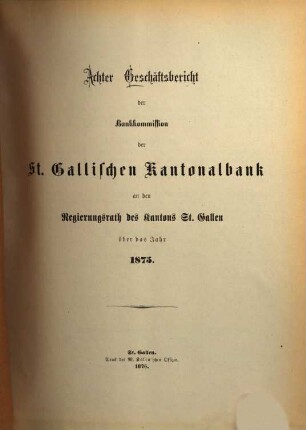 Geschäftsbericht der Bankkommission der St. Gallischen Kantonalbank an den Regierungsrat des Kantons St. Gallen : über das Jahr ..., 8. 1875 (1876)