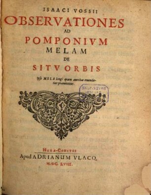 I. Vossii observationes ad Pomponium Melam De situ orbis : ipse Mela ... emendatior praemititur