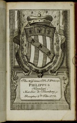 Illustrissimus S. R. I. Princeps Philippus Herculani, Marchio de Blumberg &c. Receptus 2da Febr. 1773