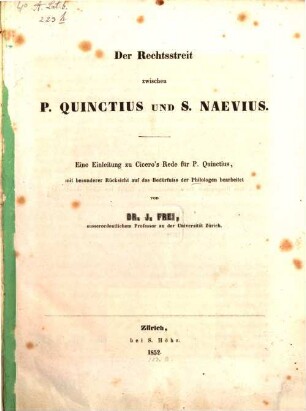 Der Rechtsstreit zwischen P. Quinctius und S. Naevius : eine Einleitung zu Cicero's Rede für P. Quinctius, mit besonderer Rücksicht auf das Bedürfniss der Philologen bearbeitet