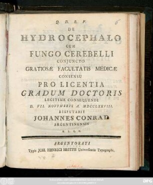 De Hydrocephalo Cum Fungo Cerebelli Conjuncto Gratiosæ Facultatis Medicæ Consensu Pro Licentia Gradum Doctoris Legitime Consequendi D. VII. Novembris A. MDCCLXXVIII.