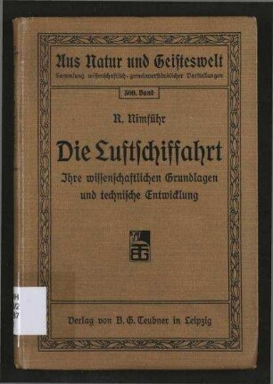 Die Luftschiffahrt - Ihre wissenschaftlichen Grundlagen und technische Entwicklung; Aus Natur und Geisteswelt. Sammlung wissenschaftlich gemeinverständlicher Darstellungen , 300