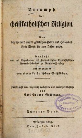 Triumph der christkatholischen Religion : von der Geburt unsers göttlichen Herrn und Heilandes Jesu Christi bis zum Jahre 1829, 2