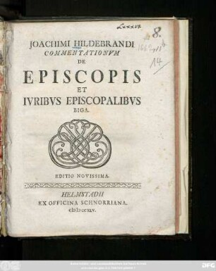 Joachimi Hildebrandi Commentationvm De Episcopis Et Ivribus Episcopalibvs Biga