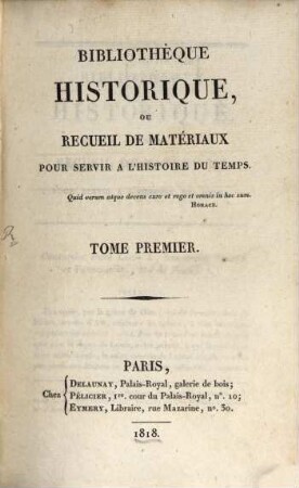Bibliothèque historique ou recueil de matériaux pour servir à l'histoire du temps. 1, 1. 1816