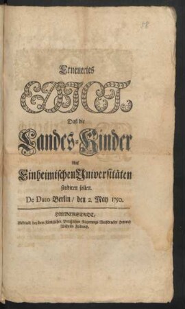 Erneuertes Edict, Daß die Landes-Kinder Auf Einheimischen Universitäten studiren sollen : De Dato Berlin, den 2. May 1750