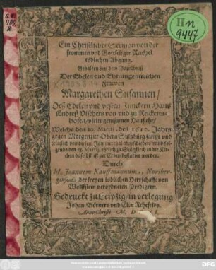 Ein Christlicher Sermon von der ... Frawen Margarethen Susannen/ Deß ... Hans Endreß Vischers ... Haußehr : Welche den 10. Martii, des 1610 Jahrs ... abgeschieden ...