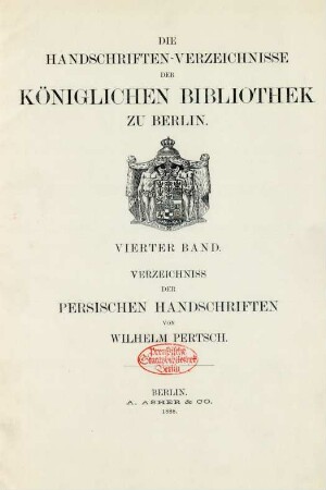 Band 4: Verzeichniss der Persischen Handschriften der Königlichen Bibliothek zu Berlin