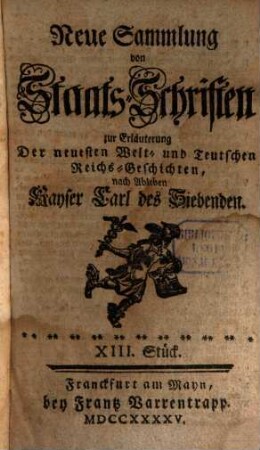 Neue Samlung von Staats-Schriften zur Erläuterung der neuesten Welt- und teutschen Reichs-Geschichten, nach Ableben Kayser Carl des Siebenden. 2, 2. 1746